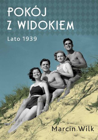 Pokój z widokiem. Lato 1939 Marcin Wilk - okladka książki