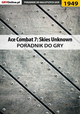 Ace Combat 7 Skies Unknown - poradnik do gry Dariusz "DM" Matusiak - okladka książki