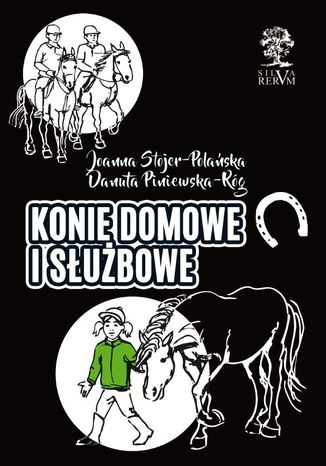 Konie domowe i służbowe Joana Stojer-Polańska, Danuta Piniewska-Róg - okladka książki