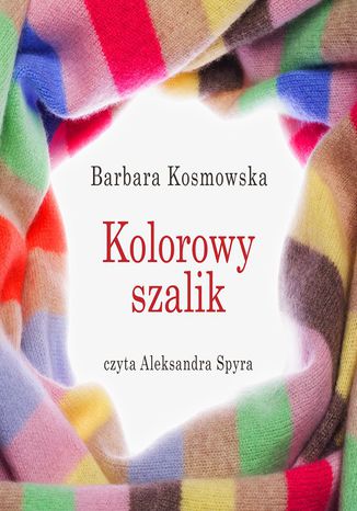 Kolorowy szalik Barbara Kosmowska - okladka książki