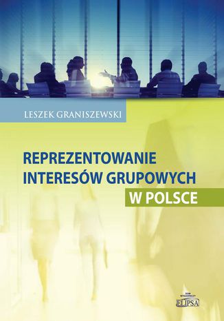 Reprezentowanie interesów grupowych w Polsce Leszek Graniszewski - okladka książki