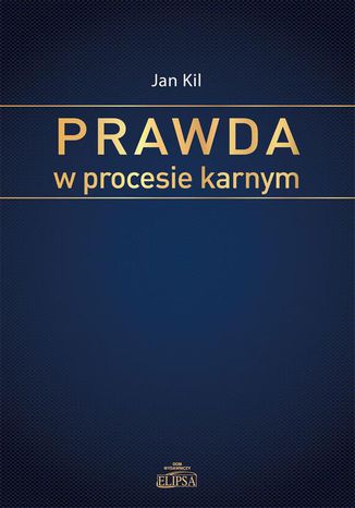 Prawda w procesie karnym Jan Kil - okladka książki