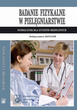 Badanie fizykalne w pielęgniarstwie. Podręcznik dla studiów medycznych Danuta Dyk - okladka książki