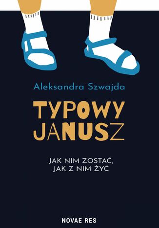 Typowy Janusz Aleksandra Szwajda - okladka książki