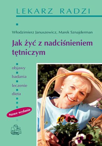 Jak żyć z nadciśnieniem tętniczym Włodzimierz Januszewicz, Marek Sznajderman - okladka książki