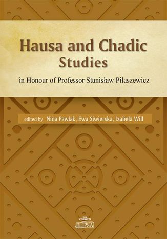 Hausa and Chadic Studies Nina Pawlak, Izabela Will, Ewa Siwierska - okladka książki