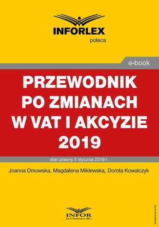 Przewodnik po zmianach w Vat i akcyzie 2019 Joanna Dmowska, Magdalena Miklewska, Dorota Kowalczyk - okladka książki