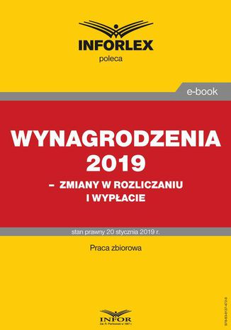 Wynagrodzenia 2019  zmiany w rozliczaniu i wypłacie Praca zbiorowa - okladka książki