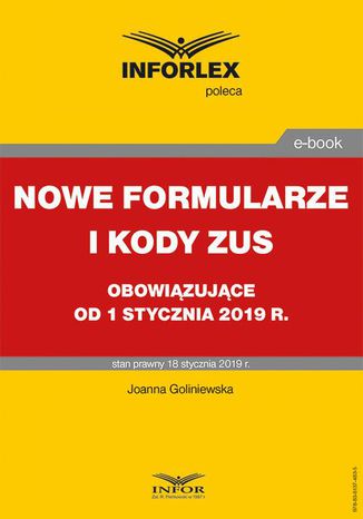 Nowe formularze i kody ZUS obowiązujące od 1 stycznia 2019 r Joanna Goliniewska - okladka książki