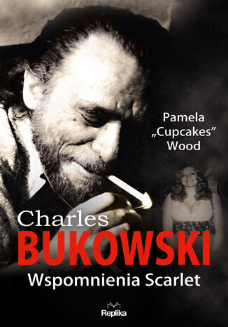CHARLES BUKOWSKI. Wspomnienia Scarlet Pamela Wood - okladka książki