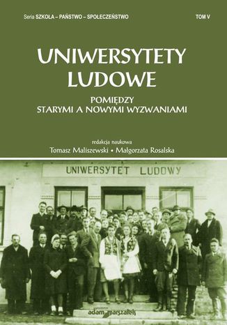 Uniwersytety ludowe. Pomiędzy starymi a nowymi wyzwaniami Tom 5 Tomasz Maliszewski, Małgorzata Rosalska - okladka książki