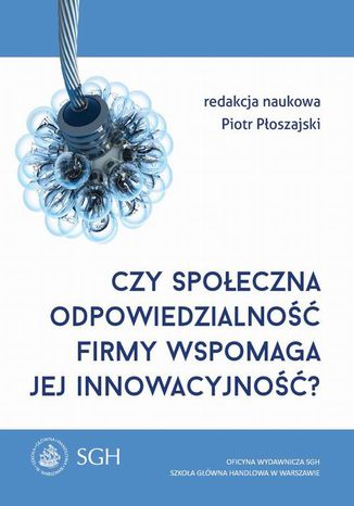 Czy społeczna odpowiedzialność firmy wspomaga jej innowacyjność? Piotr Płoszajski - okladka książki