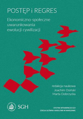 Postęp i regres. Ekonomiczno-społeczne uwarunkowania ewolucji cywilizacji Joachim Osiński, Marta Dobrzycka - okladka książki