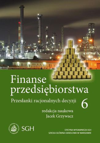 Finanse przedsiębiorstwa 6. Przesłanki racjonalnych decyzji Jacek Grzywacz - okladka książki