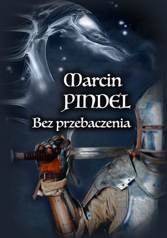 Bez przebaczenia Marcin Pindel - okladka książki