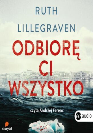 Odbiorę ci wszystko Ruth Lillegraven - okladka książki