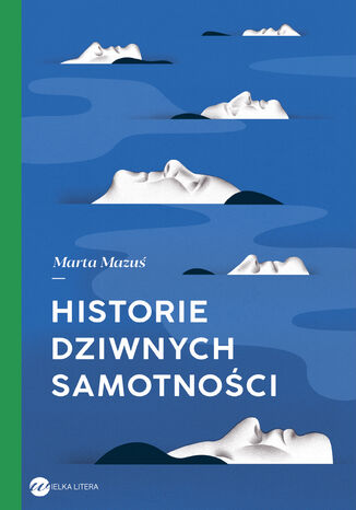 Historie dziwnych samotności Marta Mazuś - okladka książki