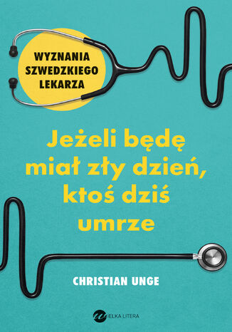 Jeżeli będę miał zły dzień, ktoś dziś umrze Christian Unge - okladka książki