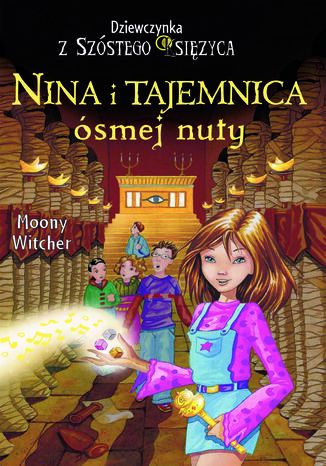 Nina i Tajemnica ósmej nuty. Tom 2. Dziewczynka z Szóstego Księżyca Moony Witcher - okladka książki