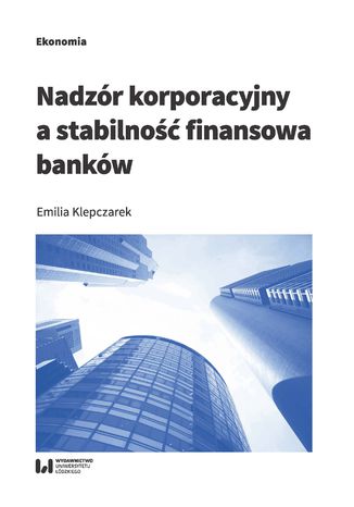 Nadzór korporacyjny a stabilność finansowa banków Emilia Klepczarek - okladka książki