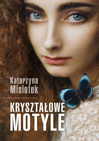 Kryształowe motyle Katarzyna Misiołek - okladka książki