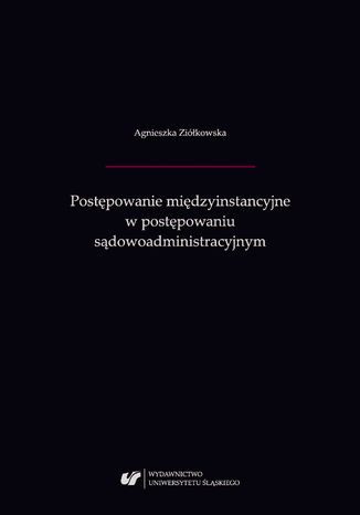 Postępowanie międzyinstancyjne w postępowaniu sądowoadministracyjnym Agnieszka Ziółkowska - okladka książki