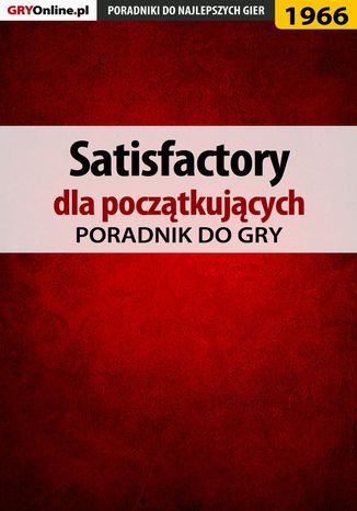 Satisfactory - poradnik do gry Mateusz "mkozik" Kozik - okladka książki