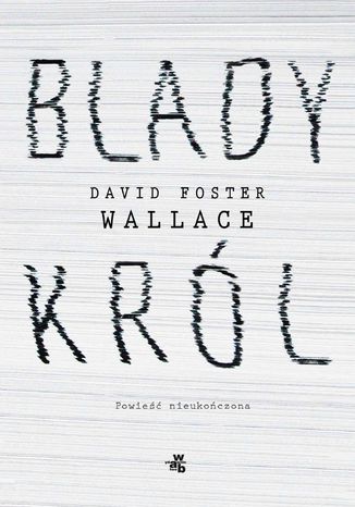 Blady król David Foster Wallace - okladka książki