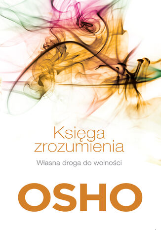 Księga zrozumienia. Własna droga do wolności OSHO - okladka książki