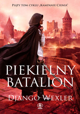Kampanie Cienia (Tom 5). Piekielny batalion Django Wexler - okladka książki
