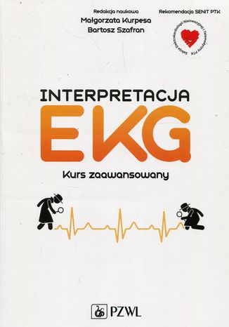 Interpretacja EKG. Kurs zaawansowany Bartosz Szafran, Małgorzata Kurpesa - okladka książki