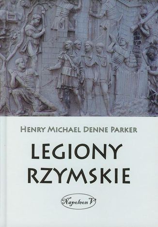 Legiony Rzymskie Henry Michael Denne Parker - okladka książki