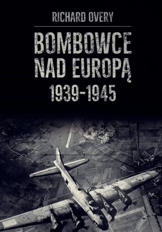 Bombowce nad Europą 1939-1945 Richard Overy - okladka książki