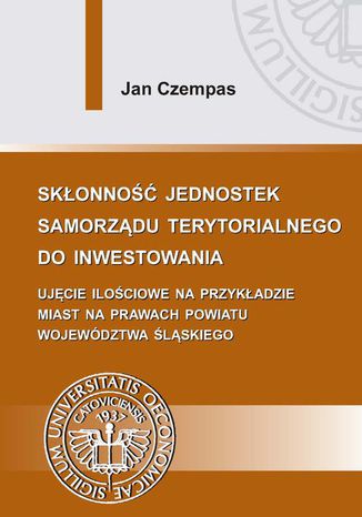 Skłonność jednostek samorządu terytorialnego do inwestowania Jan Czempas - okladka książki