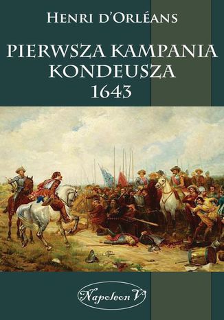 Pierwsza kampania Kondeusza 1643 Henri DOrléans - okladka książki