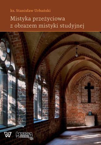 Mistyka przeżyciowa z obrazem mistyki studyjnej Stanisław Urbański - okladka książki