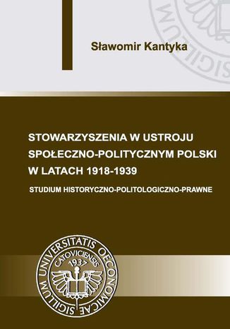 Stowarzyszenia w ustroju społeczno-politycznym Polski w latach 1918-1939 Sławomir Kantyka - okladka książki