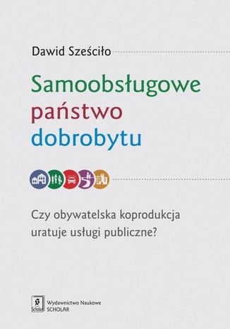 Samoobsługowe państwo dobrobytu Dawid Sześciło - okladka książki