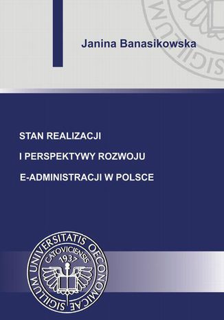 Stan realizacji i perspektywy rozwoju e-administracji w Polsce Janina Banasikowska - okladka książki