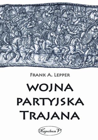 Wojna partyjska Trajana Frank A. Lepper - okladka książki