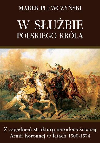 W służbie polskiego króla Marek Plewczyński - okladka książki