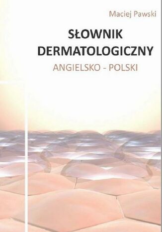 Słownik dermatologiczny angielsko-polski Maciej Pawski - okladka książki