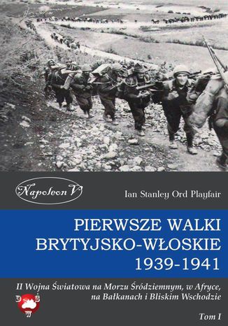 Pierwsze walki brytyjsko-włoskie 1939-1941 Ian Stanley Ord Playfair - okladka książki