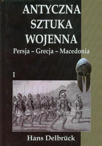 Antyczna sztuka wojenna Tom 1 Hans Delbruck - okladka książki