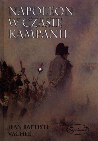 Napoleon w czasie kampanii Jean Baptiste Vachee - okladka książki