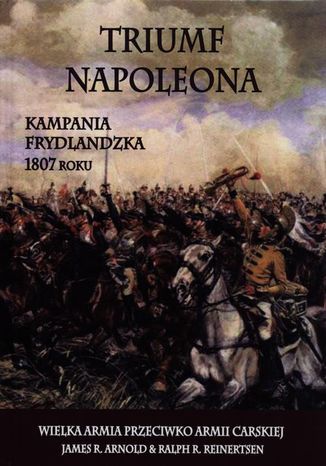 Triumf Napoleona James R. Arnold, Ralph R. Reinertsen - okladka książki