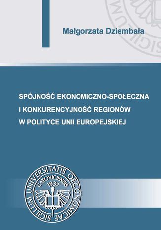 Spójność ekonomiczno-społeczna i konkurencyjność regionów w polityce Unii Europejskiej Małgorzata Dziembała - okladka książki