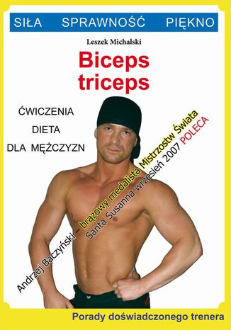 Biceps, triceps. Ćwiczenia, dieta dla mężczyzn Leszek Michalski - okladka książki