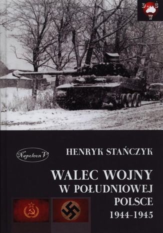 Walec wojny w południowej Polsce 1944-1945 Henryk Stańczyk - okladka książki