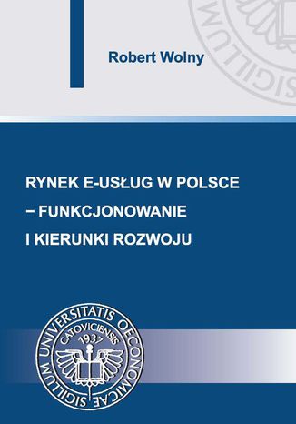 Rynek e-usług w Polsce  funkcjonowanie i kierunki rozwoju Robert Wolny - okladka książki